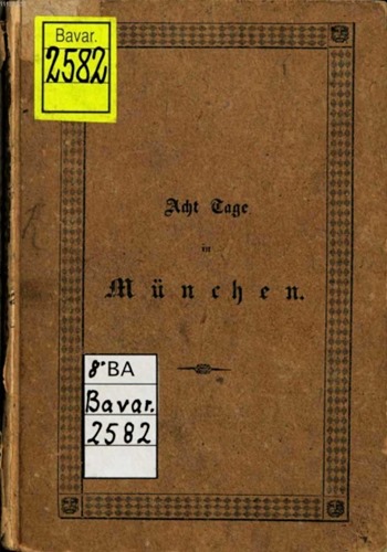 Nagler, Georg Kaspar (1801-1866): Acht Tage in München, 1. bis 16. Auflage von 1834 bis 1888.