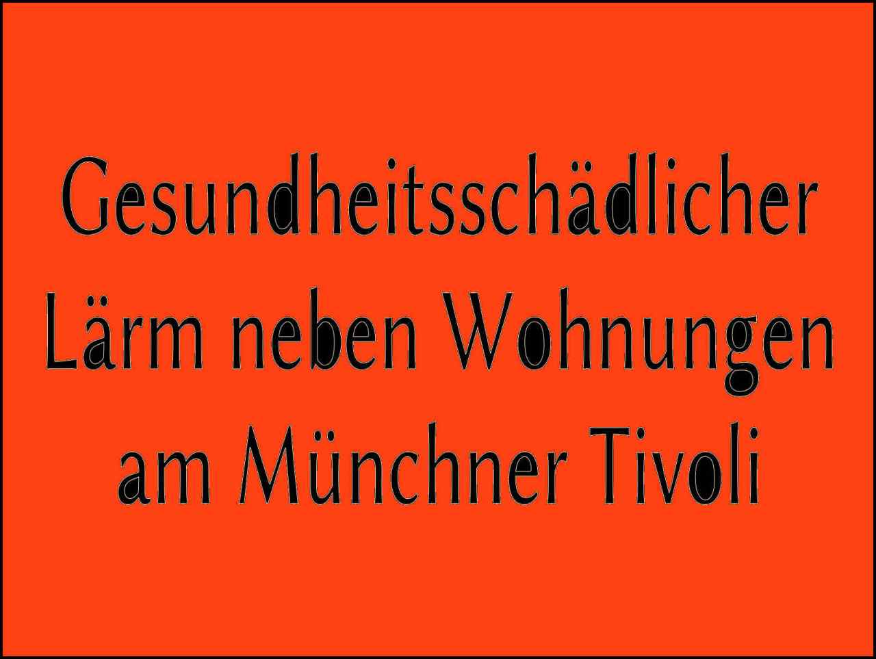 Gesundheitsschädlicher Lärm neben Wohnungen am Münchner Tivoli
